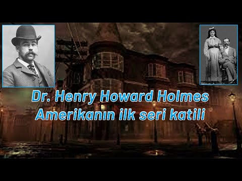 Dr. Henry Howard Holmes (Amerika&rsquo;nın ilk seri katili ve Kalesi;200 kişiyi öldürdüğüne inanılıyor)