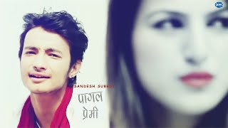 Pagal Premi ►Sandesh  Subedi | New Nepali Pop Song  |  MV