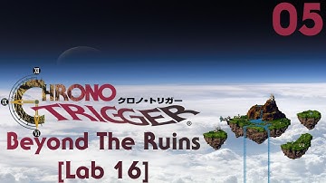 Let’s Play Chrono Trigger SNES Gameplay Part 5 - Beyond the Ruins [Lab 16]