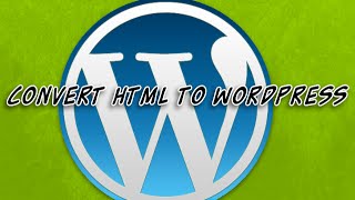 Convert Html To WordPress Video #1 introduction