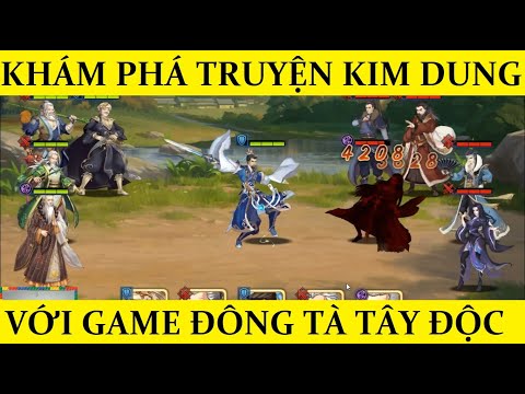 Video Khám phá thế giới truyện Kim Dung với game Đông Tà Tây... - youtube