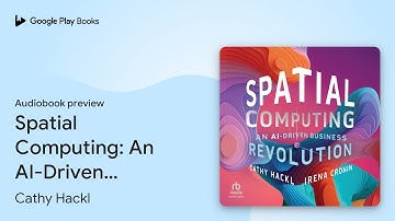 Spatial Computing: An AI-Driven Business… by Cathy Hackl · Audiobook preview