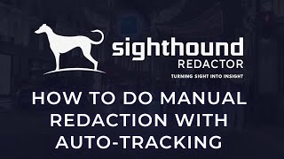 How to do Custom Redaction with Auto-Tracking | Sighthound Redactor | Beginner's Guide