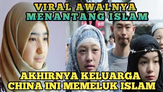 VIRAL!!! CHINA MENANTANG ISLAM AKHIRNYA KELUARGA CHINA INI MEMILIH MENJADI MUALAF