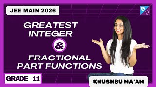 Greatest Integer and Fractional Part function | JEE Mains 2026 | Grade 11