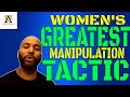 Breaking down womens greatest manipulation tactic