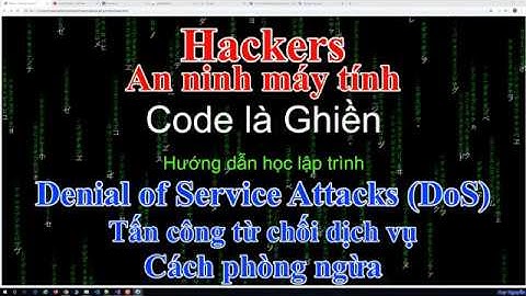 182 - Hackers - Denial of Service Attacks (DoS) - Tấn công từ chối dịch vụ - cách phòng ngừa