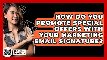 How Do You Promote Special Offers With Your Marketing Email Signature? - TheEmailToolbox.com