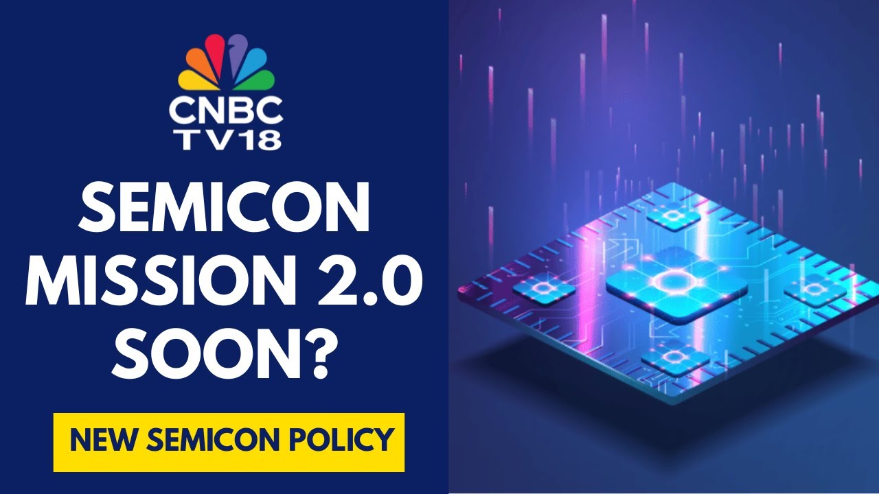 Govt Targets Cabinet Approval For India Semicon Mission 2.0 By March ...