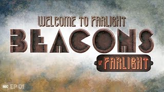 Beacons of Farlight - Arc 1 // Ep 1 Part 1: 'Welcome to Farlight' // BeaconRPG Actual Play
