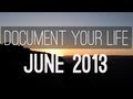 Document Your Life | June 2013 | PART TWO