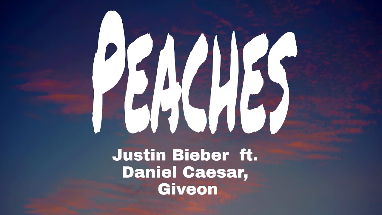 Justin Bieber Peaches (Lyrics) ft. Daniel Caesar, Giveon YouTube