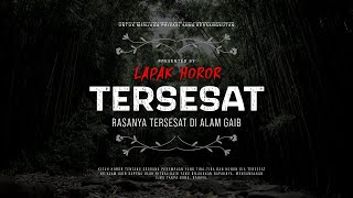 TERSESAT - RASANYA TERSESAT DI ALAM GAIB | #CeritaHoror Ep:1585 #LapakHoror