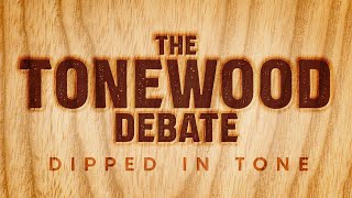 The Tonewood Debate - Dipped In Tone Podcast