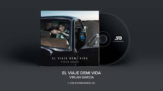 Vignette de la vidéo "Virlan Garcia - El Viaje Demi Vida [Official Audio]"