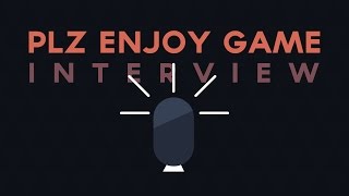 Interview - Plz Enjoy Game