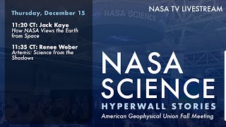 NASA Science Hyperwall Stories at the American Geophysical Union Fall Meeting 2022 - Thursday, 12/15