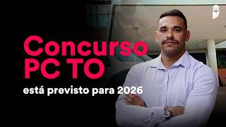 PC TO 2026 - Saiba tudo sobre o concurso!