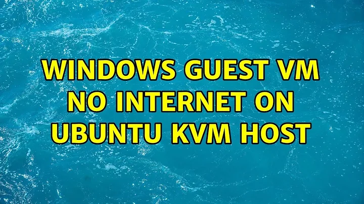 Windows Guest VM no internet on Ubuntu KVM host (2 Solutions!!)
