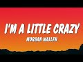 I’m A Little Crazy - Morgan Wallen (Lyrics Video) | Viral Country Hit