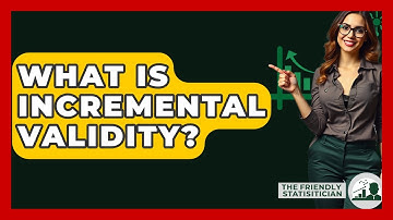 What Is Incremental Validity? - The Friendly Statistician