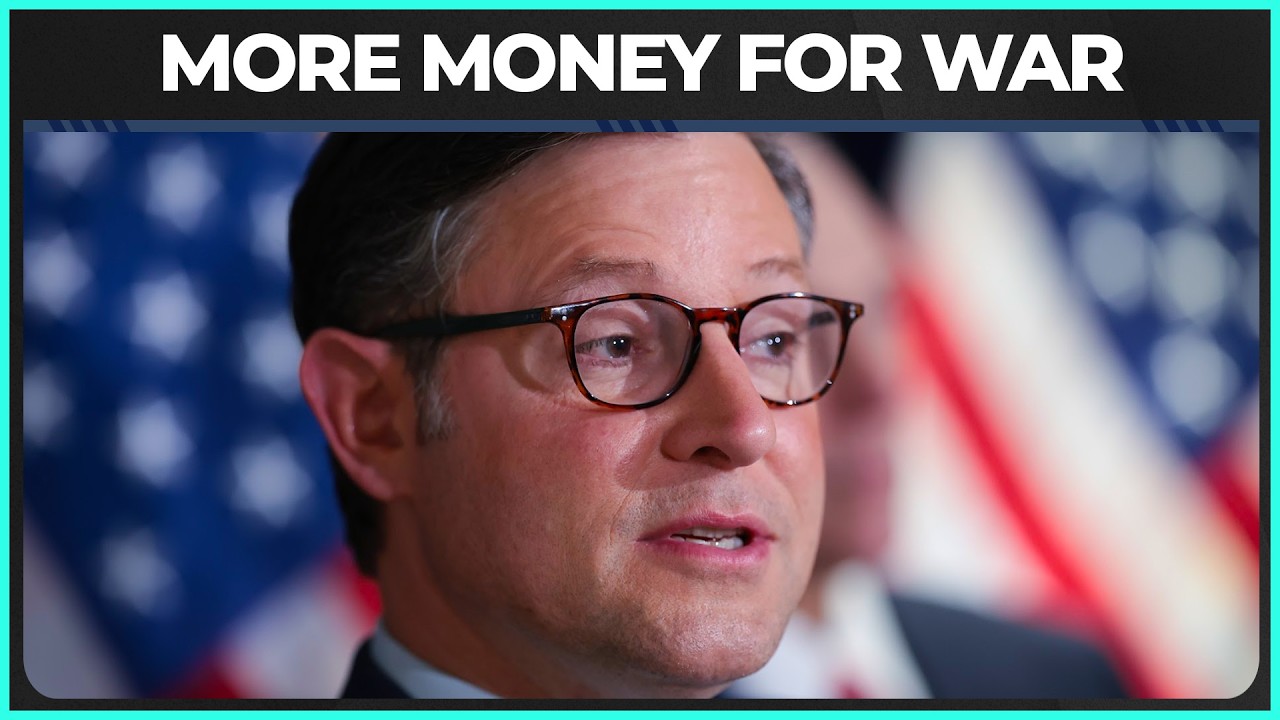 Mike Johnson Is About To Ask YOU For More Money For War