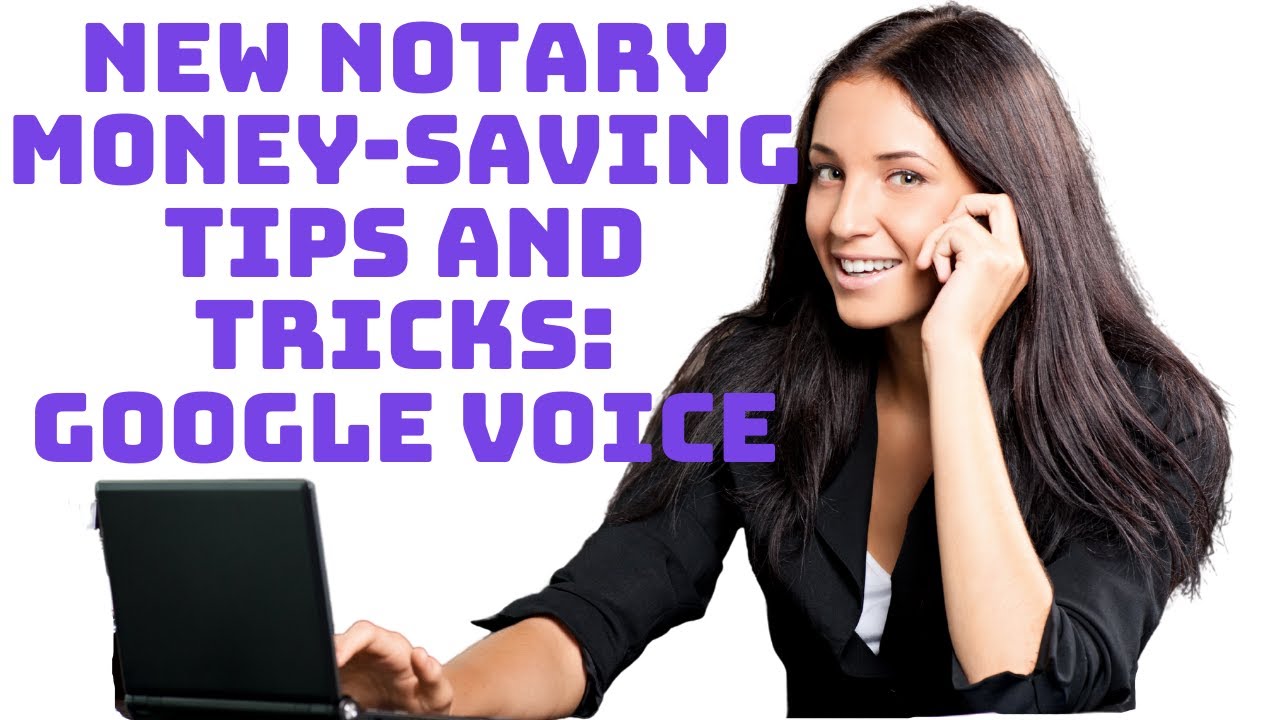 New Notary MoneySaving Tip Google Voice YouTube
