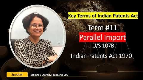 What is parallel import? Term 11 - Key Terms of Indian Patents Act 1970 #patent #keytrmsofpatentact