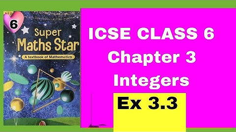 ICSE class 6 Super maths star Chapter 3 Integers Ex 3.3