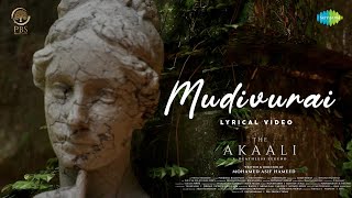 Mudivurai - Lyrical | The Akaali | Swayam Siddha, Nasser, Vinoth Kishan | Anish Mohan