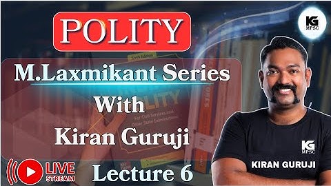 Lecture 6 | राज्यघटनेची सखोल माहिती  | Polity M. Laxmikant Series | Kiran Guruji MPSC