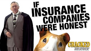If Insurance Companies Were Honest | Honest Ads | Cracked Throwback