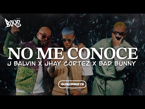 ‪NO ME CONOCE REMIX - Bad Bunny x Jhay Cortez x J Balvin ‬