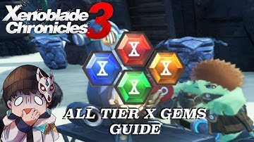 Xenoblade Chronicles 3 - How to farm collectibles for ALL Tier X Gems (postgame guide)