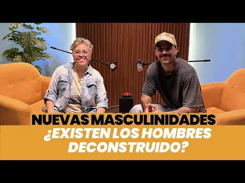 Ep. 104: Nuevas Masculinidades | Tengo Muchas Preguntas Al Respecto