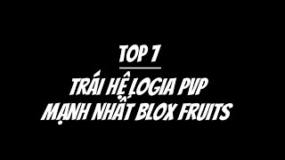 Top 7 Trái hệ Logia PVP Mạnh nhất Trong Blox Fruits