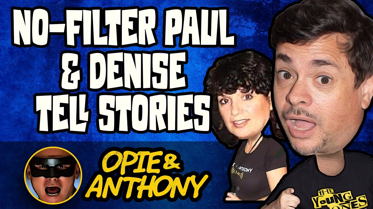 Opie & Anthony - No-Filter Paul & Denise Tell Stories - Jul 2005 - YouTube
