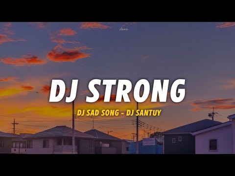 Dj Sad Strong || Slow Beat Remix - DJ SANTUY