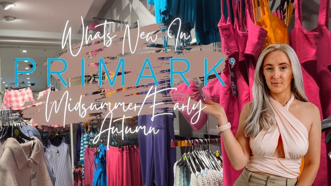 WHATS NEW IN PRIMARK AUGUST 2022 - MIDSUMMER/EARLY AUTUMN | Isobel Celine