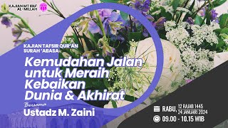 Kajian Tafsir Qur'an, Surah 'Abasa. Rabu, 12 Rajab 1445H, bersama : Ustadz M. Zaini