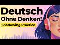 Learn To Speak German Without Thinking Shadowing German Speaking Practice 
