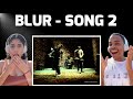 BLUR - SONG 2 | REACTION