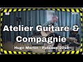 Atelier guitare  compagnie du luthier antoine jourdan  musicien  hugo martin