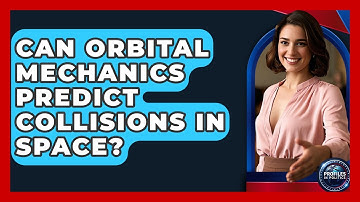 Can Orbital Mechanics Predict Collisions in Space? - Profiles in Politics