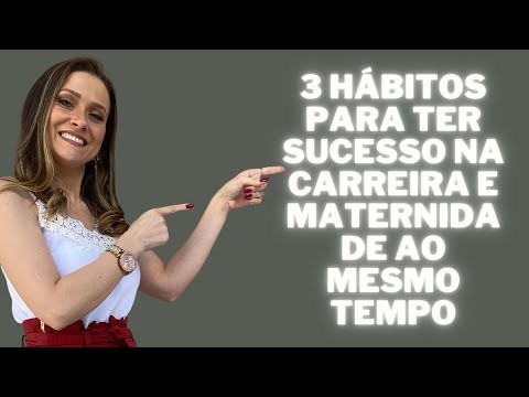 Vídeo: Como ter sucesso na carreira e na maternidade ao mesmo tempo