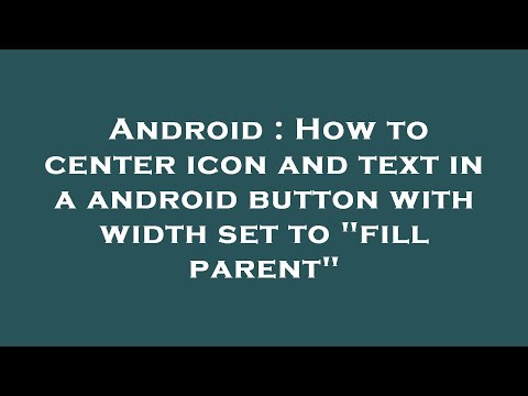 Android : How to center icon and text in a android button with width set to "fill parent"
