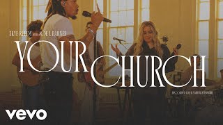 Skye Reedy, Joe L Barnes - Your Church (Official Live Video)