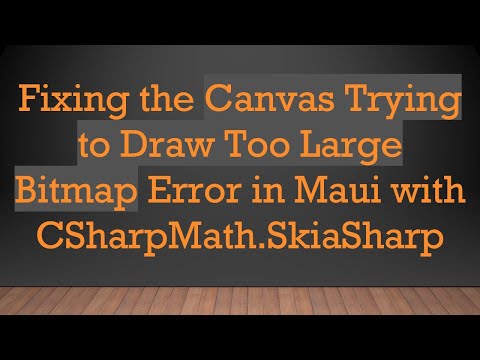 Fixing the Canvas Trying to Draw Too Large Bitmap Error in Maui with CSharpMath.SkiaSharp