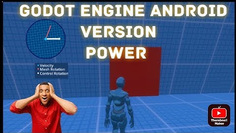 GODOT ENGINE POWER OF ANDROID VERSION