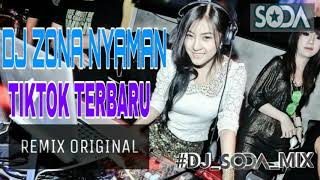 DJ ZONA NYAMAN  TIK TOK TERBARU - DJ SODA [Remix Original]